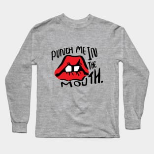 Punch Me in the Mouth Long Sleeve T-Shirt